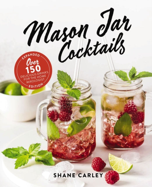 Book cover of: Mason Jar Cocktails, Expanded Edition. By: Shane Carley