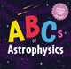 Book cover of: ABCs of Astrophysics. By: Applesauce Applesauce Press