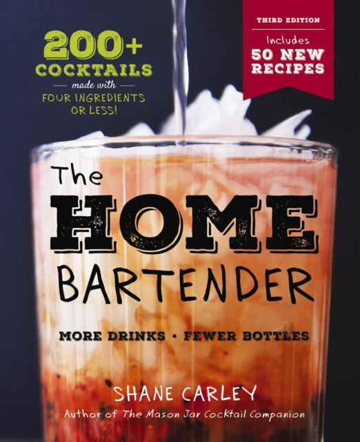 Book cover of: Home Bartender: The Third Edition. By: Shane Carley