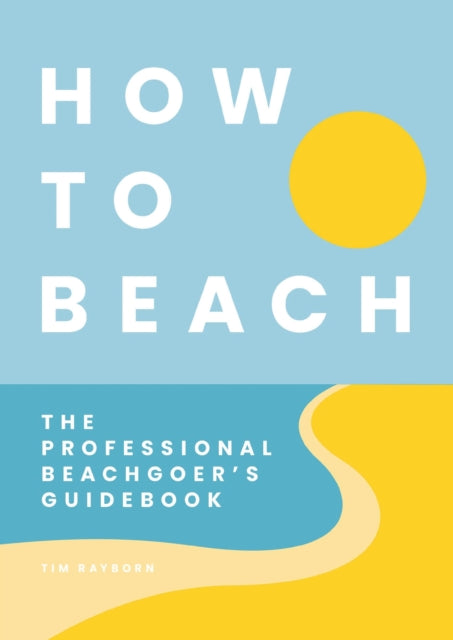 Book cover of: How to Beach. By: Cider Mill Cider Mill Press