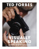 Visually Speaking, Mastering Photography as a Visual Language 9781646434350 Ted Forbes