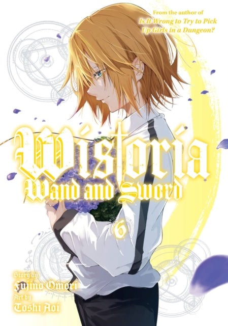 Book cover of: Wistoria: Wand and Sword 6. By: 大森藤ノ