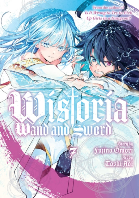 Book cover of: Wistoria: Wand and Sword 7. By: Fujino Omori