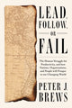 Book cover of: Lead, Follow, or Fail. By: Peter Brews