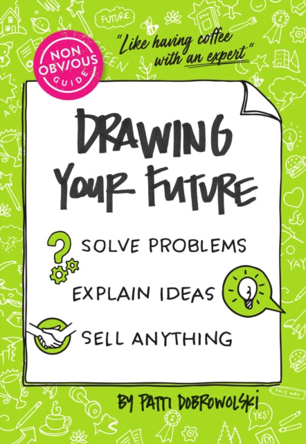 Book cover of: Non-Obvious Guide to Drawing Your Future. By: Patti Dobrowki