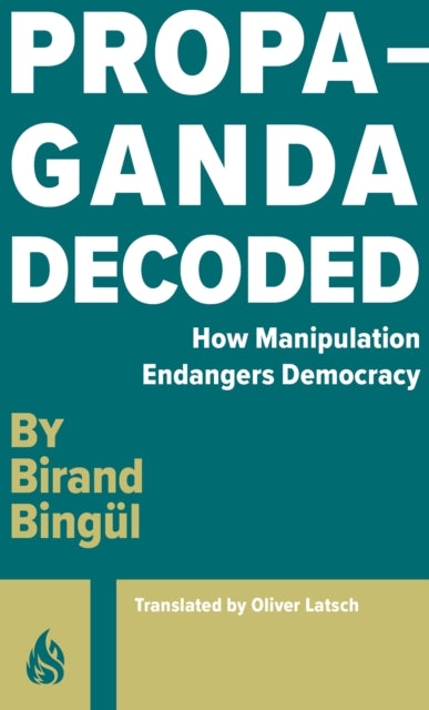 Book cover of: Propaganda: Decoded. By: Birand Bingül