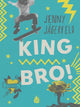 Book cover of: King Bro!. By: Jenny Jägerfeld