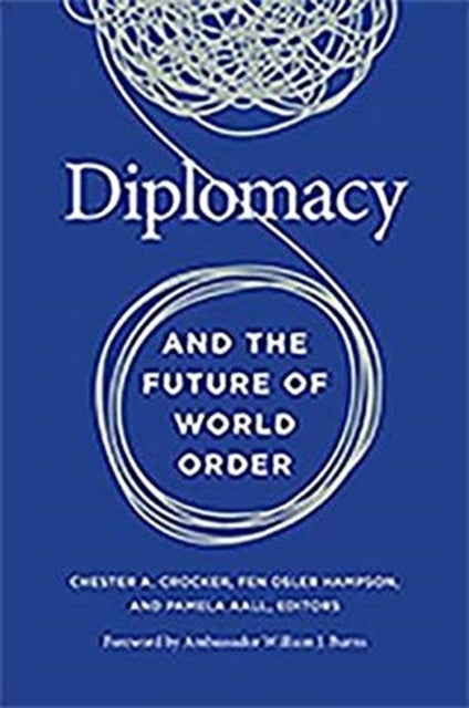 Book cover of: Diplomacy and the Future of World Order. By: Chester A. Crocker