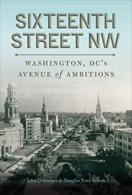 Book cover of: Sixteenth Street NW. By: John DeFerrari