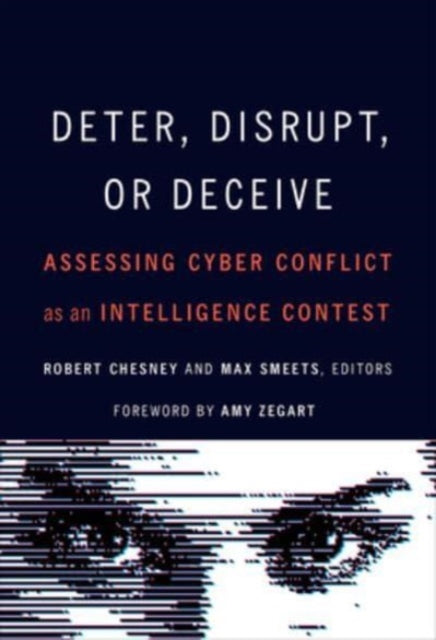 Book cover of: Deter, Disrupt, or Deceive. By: Robert Chesney