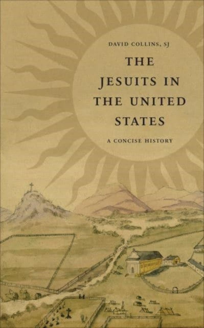 Book cover of: Jesuits in the United States. By: David J. Collins