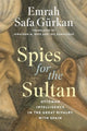 Book cover of: Spies for the Sultan. By: Emrah Safa Gürkan