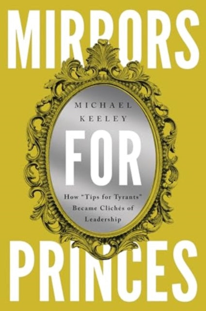 Book cover of: Mirrors for Princes. By: Michael Keeley
