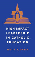 High-Impact Leadership in Catholic Education