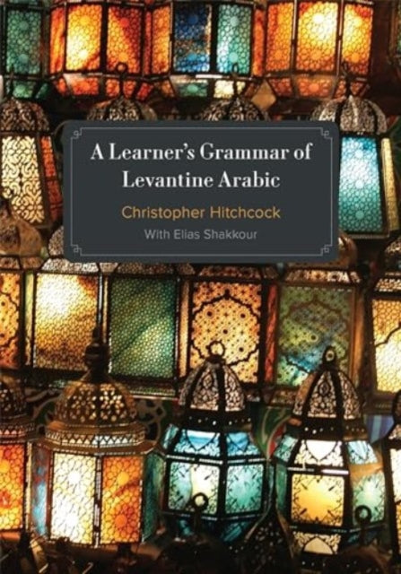 Book cover of: Learner's Grammar of Levantine Arabic. By: Chris Hitchcock