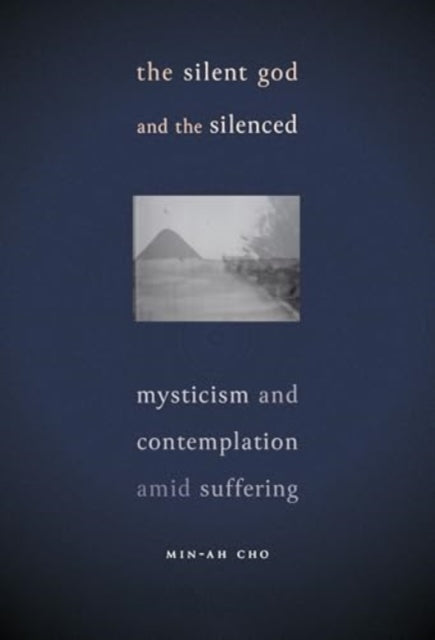 Book cover of: Silent God and the Silenced. By: Min-Ah Cho