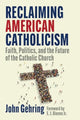Book cover of: Reclaiming American Catholicism. By: John Gehring