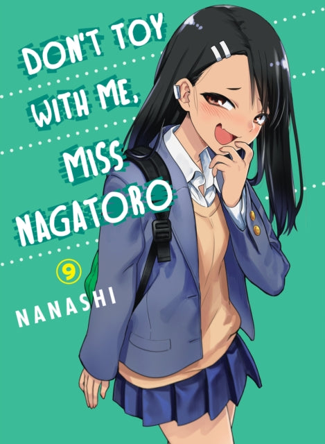 Book cover of: Don't Toy with Me, Miss Nagatoro, Volume 9. By: Nanashi