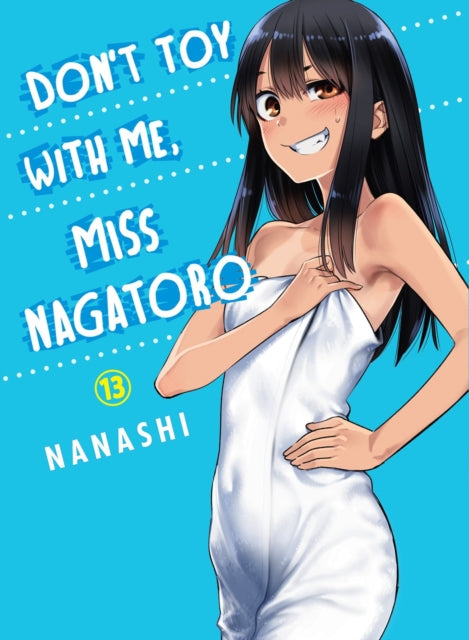 Book cover of: Don't Toy with Me, Miss Nagatoro, Volume 13. By: Nanashi