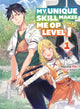 Book cover of: My Unique Skill Makes Me OP even at Level 1 vol 1 (light novel). By: Nazuna Miki