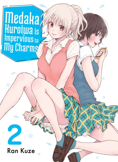 Book cover of: Medaka Kuroiwa Is Impervious to My Charms 2. By: Ran Kuze