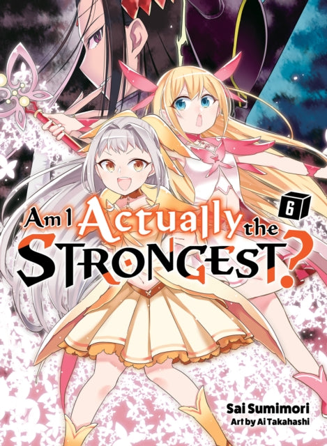 Book cover of: Am I Actually the Strongest? 6 (light novel). By: Sai Sumimori