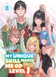 Book cover of: My Unique Skill Makes Me OP even at Level 1 Vol 8 (light novel). By: Nazuna Miki