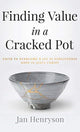 Book cover of: Finding Value in a Cracked Pot. By: Jan Henryson
