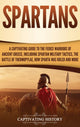 Book cover of: Spartans. By: Captivating History