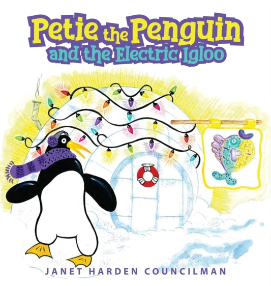 Book cover of: Petie the Penguin and the Electric Igloo. By: Janet Harden Councilman