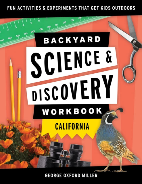 Book cover of: Backyard Science & Discovery Workbook: California. By: George Oxford Miller