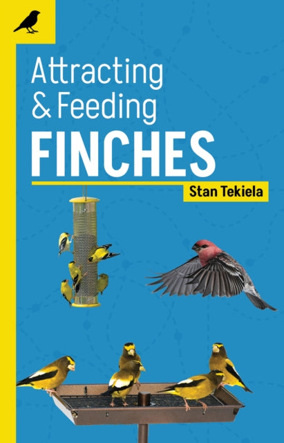 Book cover of: Attracting & Feeding Finches. By: Stan Tekiela