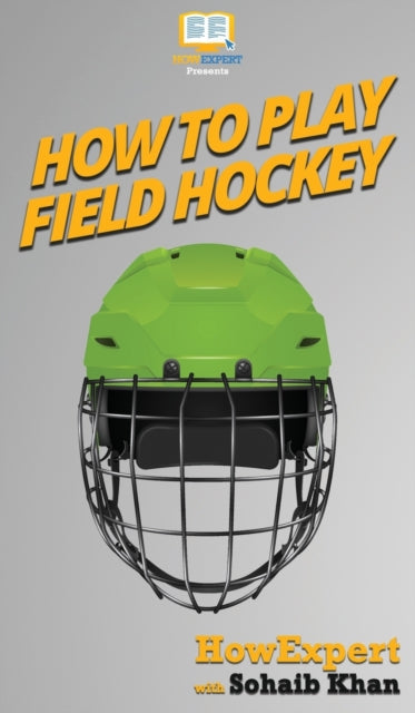 Book cover of: How To Play Field Hockey