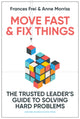 Book cover of: Move Fast and Fix Things. By: Frances Frei
