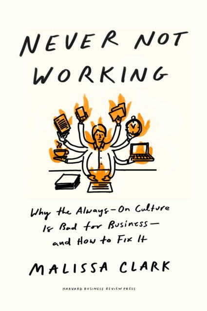 Book cover of: Never Not Working. By: Malissa Clark