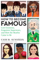 Book cover of: How to Become Famous. By: Cass R. Sunstein