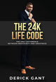Book cover of: 24k Life Code. By: Derick Gant