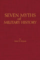 Book cover of: Seven Myths of Military History. By: John D. Hosler