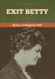 Book cover of: Exit Betty. By: Grace Livingston Hill