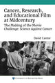 Book cover of: Cancer, Research, and Educational Film at Midcentury. By: David Cantor