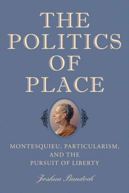 Book cover of: Politics of Place. By: Joshua Bandoch