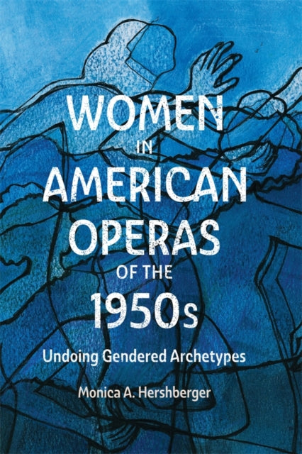 Book cover of: Women in American Operas of the 1950s. By: Monica A. Hershberger