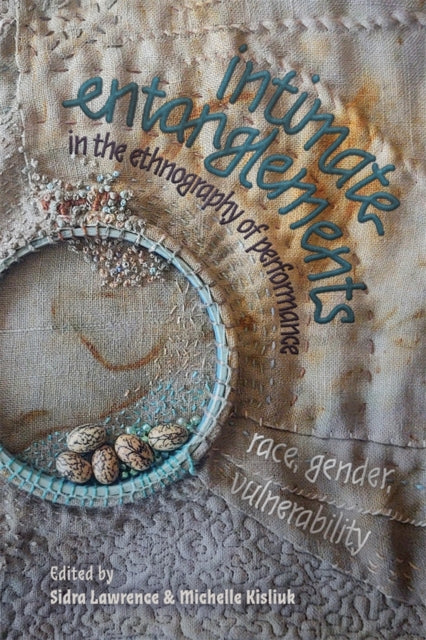 Book cover of: intimate entanglements in the ethnography of performance. By: Sidra Lawrence
