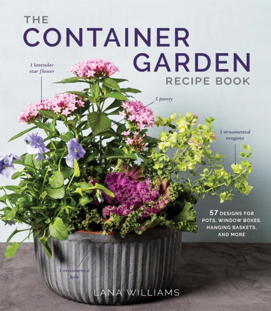 Book cover of: The Container Garden Recipe Book. By: Lana Williams