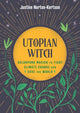 Book cover of: Utopian Witch. By: Justine Norton-Kertson