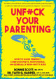 Book cover of: Unfuck Your Parenting. By: Bonnie Scott