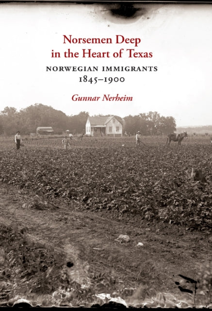 Book cover of: Norsemen Deep in the Heart of Texas. By: Gunnar Tore Nerheim
