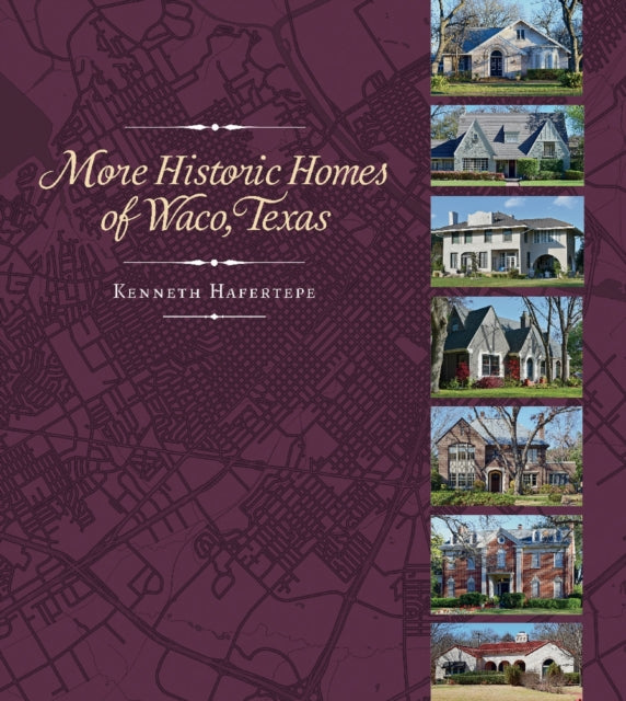 Book cover of: More Historic Homes of Waco, Texas. By: Kenneth Hafertepe