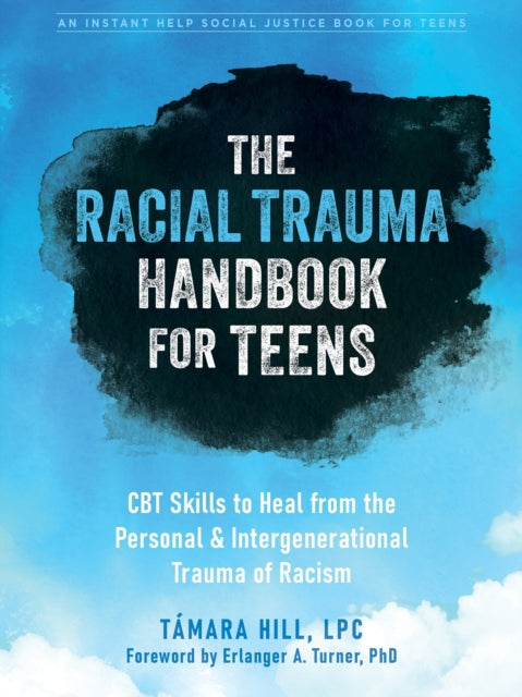 Book cover of: Racial Trauma Handbook for Teens. By: Támara Hill PhD