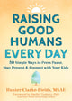 Book cover of: Raising Good Humans Every Day. By: Hunter Clarke-Fields
